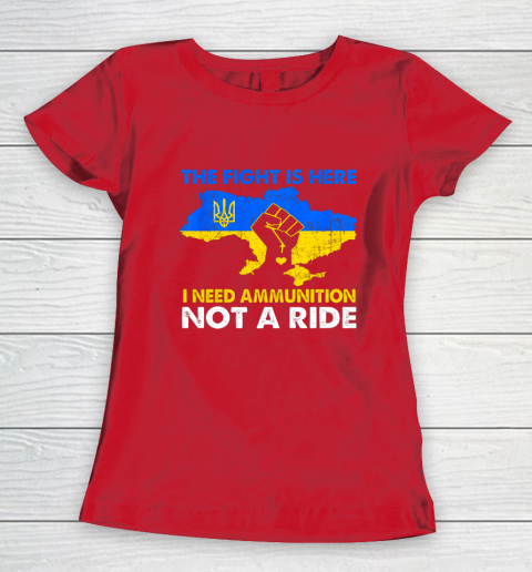 I Need Ammunition Not A Ride  The Fight Is Here Women's T-Shirt 7
