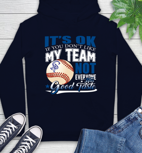 Colorado Rockies MLB Baseball You Don't Like My Team Not Everyone Has Good Taste Hoodie 3