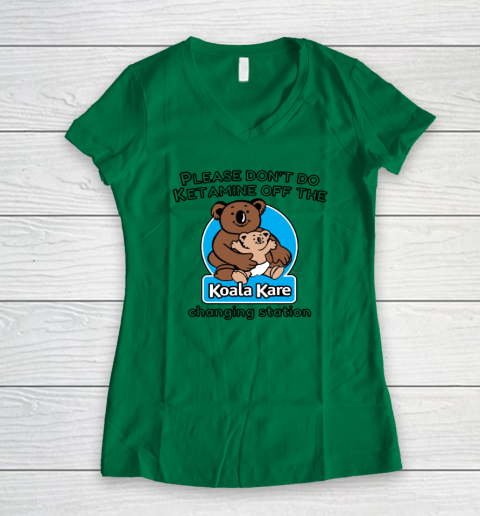 Please Don't Do Ketamine Off The Koala Kare Changing Station Women's V-Neck T-Shirt 3