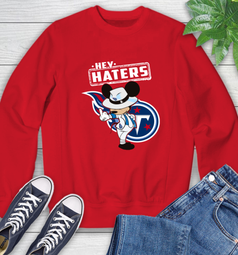 NFL Hey Haters Mickey Football Sports Tennessee Titans Sweatshirt 10