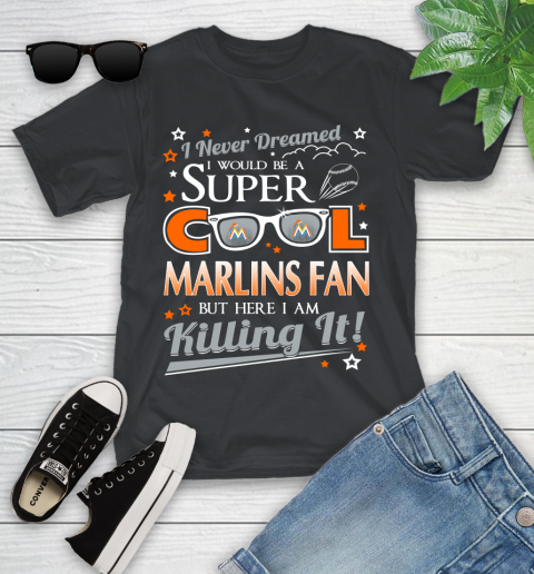 Miami Marlins MLB Baseball I Never Dreamed I Would Be Super Cool Fan Youth T-Shirt