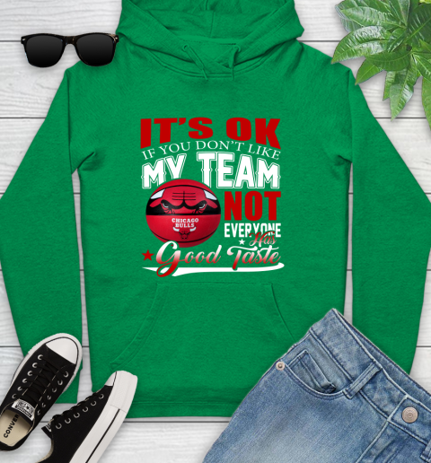 NBA It's Ok If You Don't Like My Team Chicago Bulls Not Everyone Has Good Taste Basketball Youth Hoodie 9