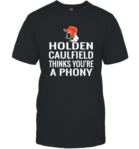 Holden Caulfield Thinks You're A Phony T-Shirt
