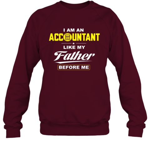I Am An Accountant Like My Father Before Me Sweatshirt
