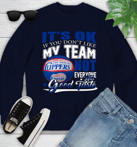 NBA It's Ok If You Don't Like My Team Los Angeles Clippers Not Everyone Has Good Taste Basketball Youth Sweatshirt 2