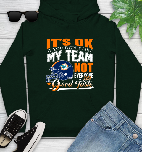 Miami Dolphins NFL Football You Don't Like My Team Not Everyone Has Good Taste Youth Hoodie 14