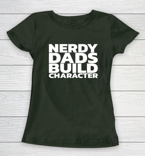 Nerdy Dads Build Character Women's T-Shirt 11