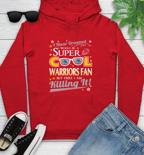 Golden State Warriors NBA Basketball I Never Dreamed I Would Be Super Cool Fan Youth Hoodie 12