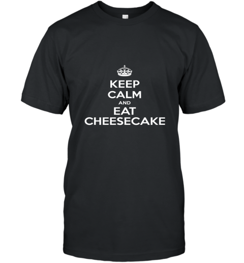 Keep Calm Eat Cheesecake T Shirt T-Shirt