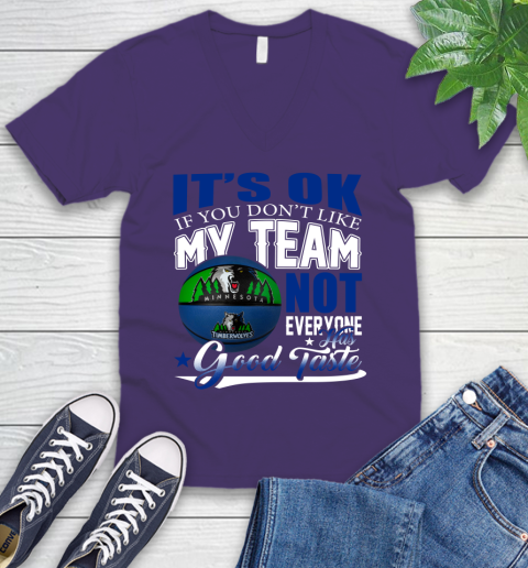 NBA It's Ok If You Don't Like My Team Minnesota Timberwolves Not Everyone Has Good Taste Basketball V-Neck T-Shirt 9