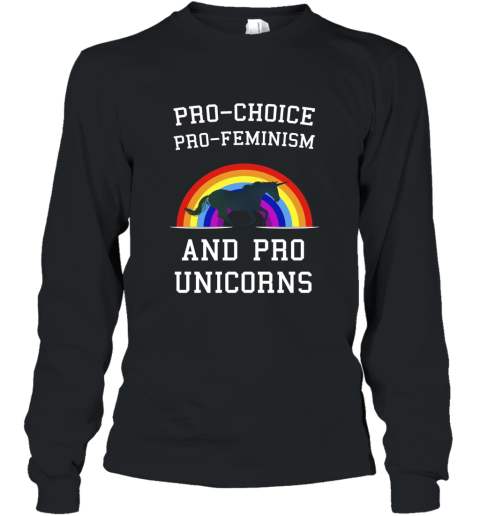 Pro Choice Pro Feminism And Pro Unicorns T Shirt Tee Long Sleeve