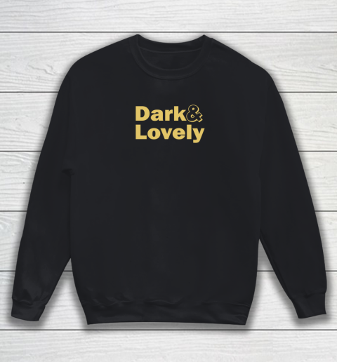 Dark And Lovely Sweatshirt 1