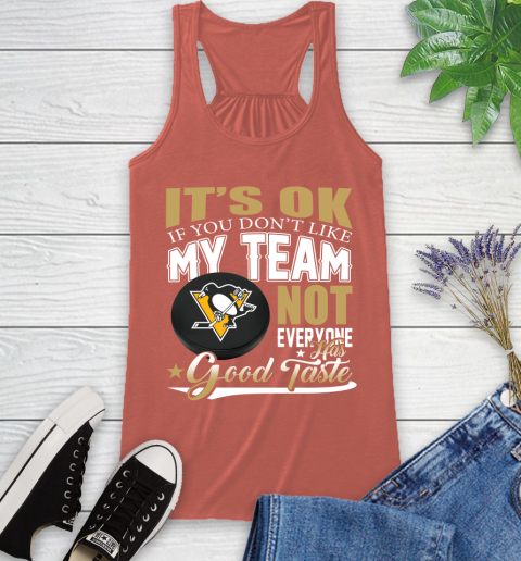 Pittsburgh Penguins NHL Hockey You Don't Like My Team Not Everyone Has Good Taste Racerback Tank 3