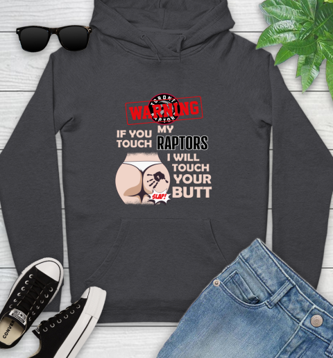 Toronto Raptors NBA Basketball Warning If You Touch My Team I Will Touch My Butt Youth Hoodie 8