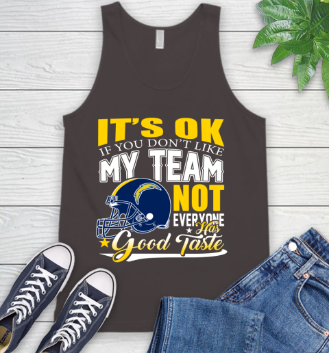 Los Angeles Chargers NFL Football You Don't Like My Team Not Everyone Has Good Taste Tank Top 6