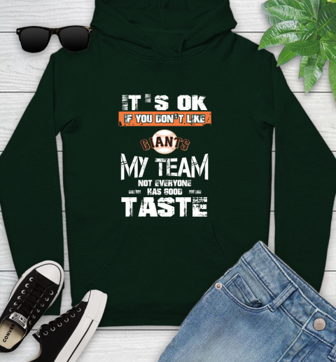 San Francisco Giants MLB Baseball It's Ok If You Don't Like My Team Not Everyone Has Good Taste Youth Hoodie 14