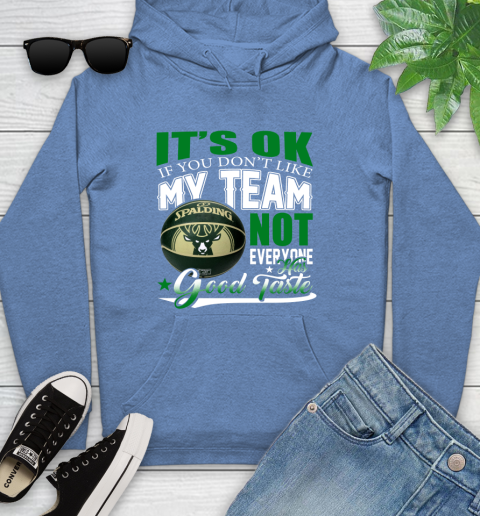 NBA It's Ok If You Don't Like My Team Milwaukee Bucks Not Everyone Has Good Taste Basketball Youth Hoodie 13