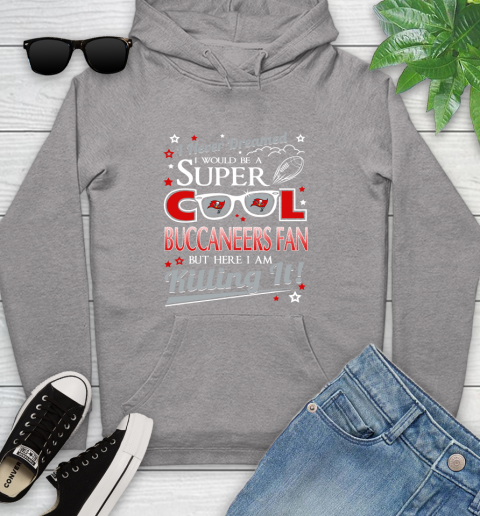 Tampa Bay Buccaneers NFL Football I Never Dreamed I Would Be Super Cool Fan Youth Hoodie 6