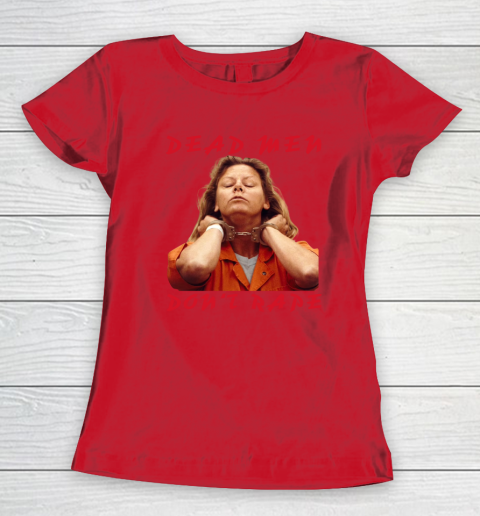 Dead Men Don't Rape Shirt Aileen Carol Wuornos Women's T-Shirt 6