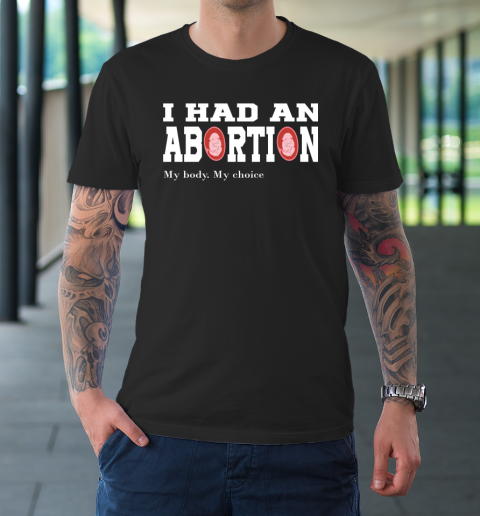 I Had An Abortion #mybodymychoice T-Shirt