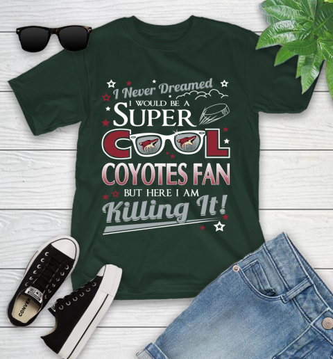 Arizona Coyotes NHL Hockey I Never Dreamed I Would Be Super Cool Fan Youth T-Shirt 5