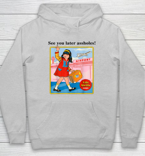 See You Later Assholes Steven Rhodes Poster Hoodie 4