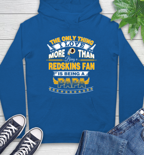 NFL The Only Thing I Love More Than Being A Washington Redskins Fan Is Being A Papa Football Hoodie 9