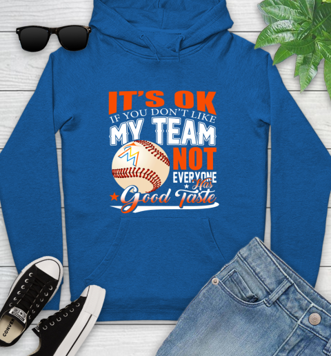 Miami Marlins MLB Baseball You Don't Like My Team Not Everyone Has Good Taste Youth Hoodie 11