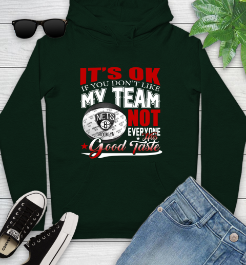 NBA It's Ok If You Don't Like My Team Brooklyn Nets Not Everyone Has Good Taste Basketball Youth Hoodie 14