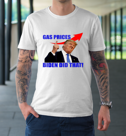 Gas Pump Biden Did That Funny Joe Biden Funny Trump Meme Anti Biden T-Shirt