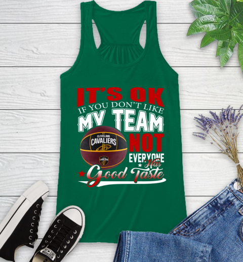 NBA It's Ok If You Don't Like My Team Cleveland Cavaliers Not Everyone Has Good Taste Basketball Racerback Tank 6