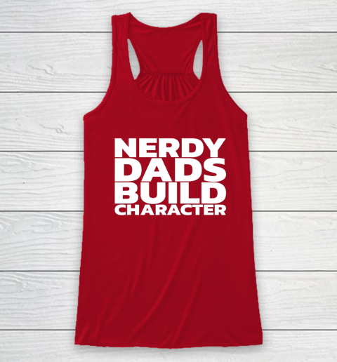 Nerdy Dads Build Character Racerback Tank 3