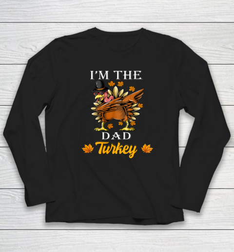 I m The Dad Turkey Happy Thanksgiving Thankful Turkey Long Sleeve T-Shirt