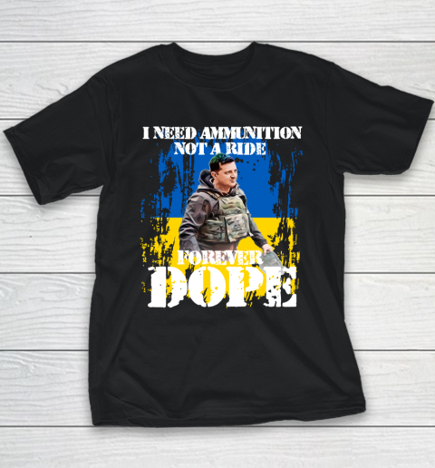 I Need Ammunition Not A Ride T Shirt I Stand With Ukraine Youth T-Shirt