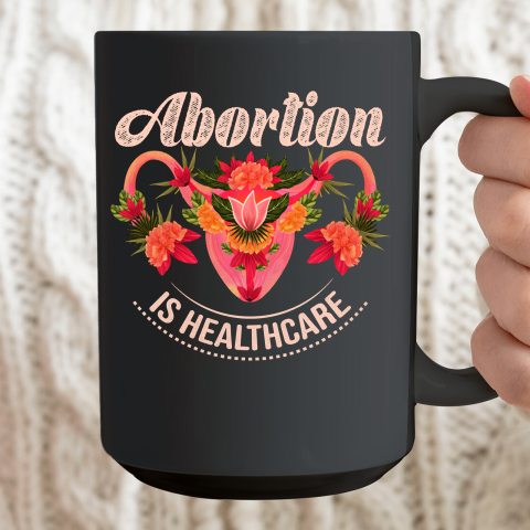 Abortion Is Healthcare Ceramic Mug 15oz 2