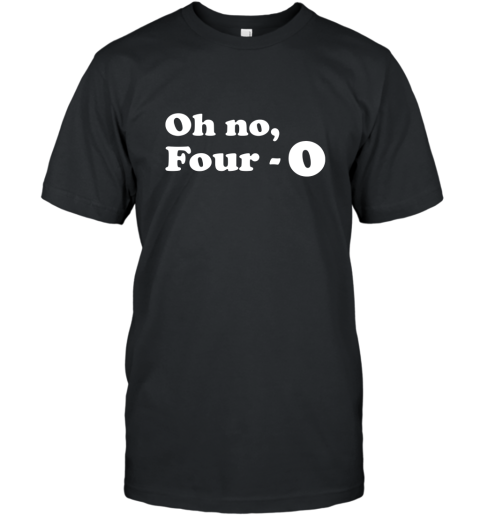 Funny 40th Birthday Gift T Shirt  Oh No Four 0 T-Shirt