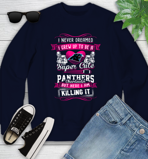 Carolina Panthers NFL Football I Never Dreamed I Grew Up To Be A Super Cute Cheerleader Youth Sweatshirt 2