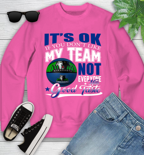 NBA It's Ok If You Don't Like My Team Minnesota Timberwolves Not Everyone Has Good Taste Basketball Youth Sweatshirt 6