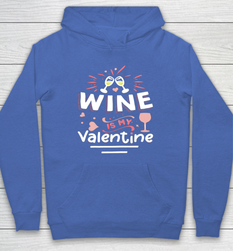 Wine Is My Valentine Valentines Day Funny Pajama Hoodie 14