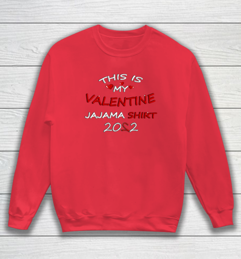 This is my Valentine 2022 Sweatshirt 6