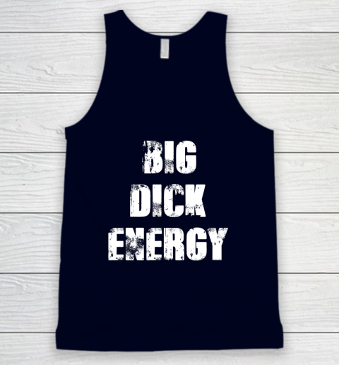 Big Dick Energy Tank Top 2
