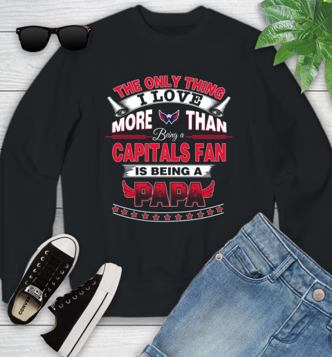 NHL The Only Thing I Love More Than Being A Washington Capitals Fan Is Being A Papa Hockey Youth Sweatshirt