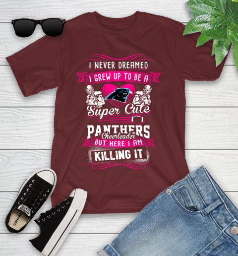 Carolina Panthers NFL Football I Never Dreamed I Grew Up To Be A Super Cute Cheerleader Youth T-Shirt 14
