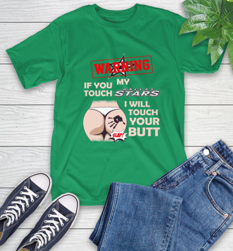 Dallas Stars NHL Hockey Warning If You Touch My Team I Will Touch My Butt T-Shirt 7