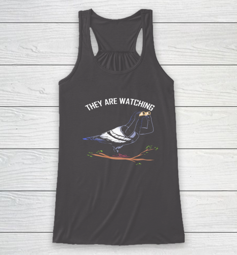 Birds Are Not Real Shirt They are Watching Funny Racerback Tank 14