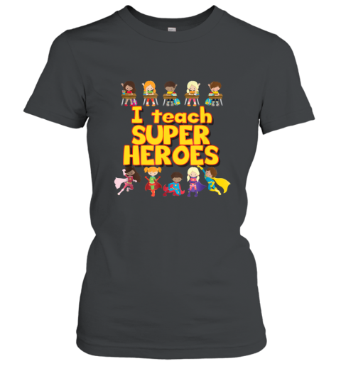 I Teach Super Heroes  Comic Book Hero Teacher Tshirt alotte Women T-Shirt