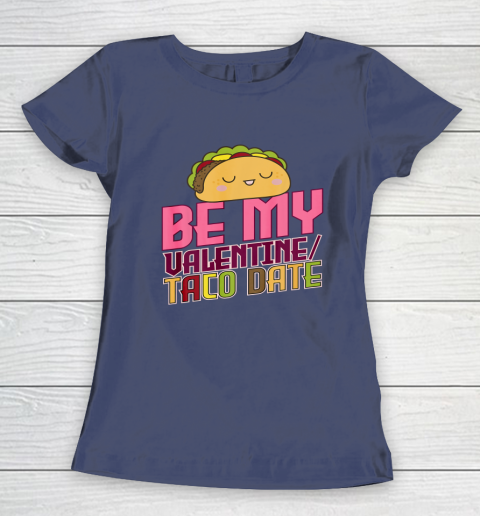 Be My Valentine Taco Date Women's T-Shirt 8