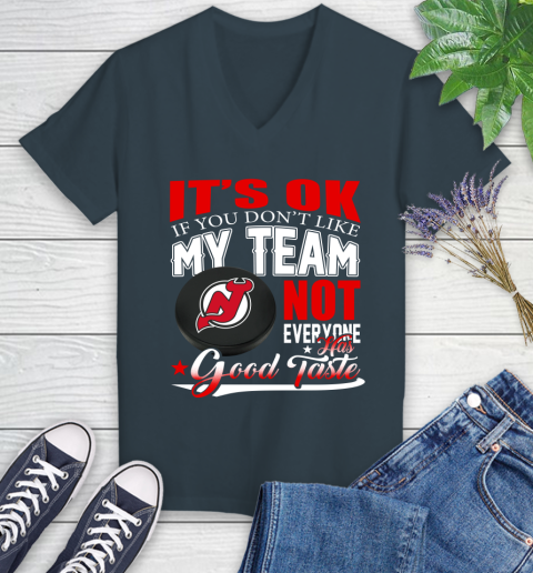 New Jersey Devils NHL Hockey You Don't Like My Team Not Everyone Has Good Taste Women's V-Neck T-Shirt 8