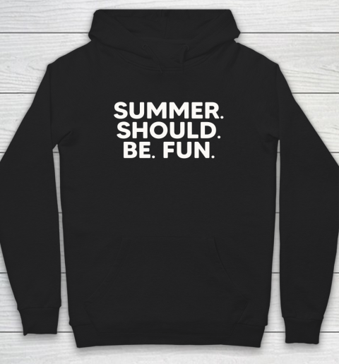 Summer Should Be Fun Hoodie 9