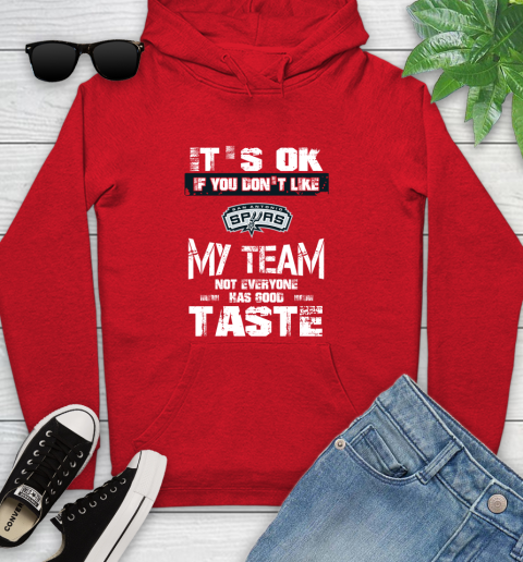 San Antonio Spurs NBA Basketball It's Ok If You Don't Like My Team Not Everyone Has Good Taste Youth Hoodie - Image 13